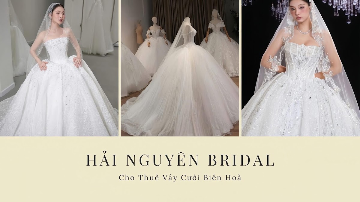 HẢI NGUYÊN MAKEUP - BRIDAL CHO THUÊ VÁY CƯỚI BIÊN HOÀ